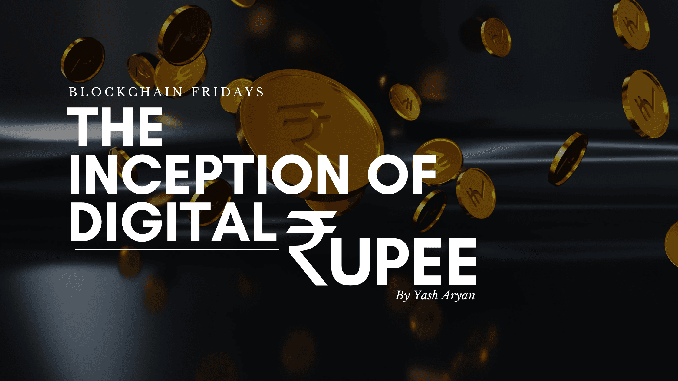The Inception of Digital Rupee